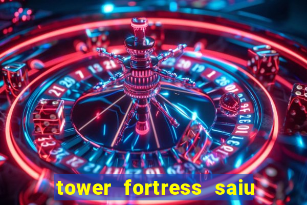 tower fortress saiu da play store